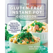 The Gluten-Free Instant Pot Cookbook: Fast to Fix and Nourishing Recipes for All Kinds of Electric Pressure Cookers
