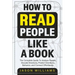 How To Read People Like A Book: The Complete Guide To Analyze People, Decode Emotions, Predict Intentions, Behavior, and Connect Effortlessly: The Com