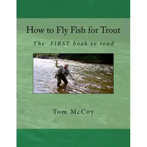 How to Fly Fish for Trout: The first book to read