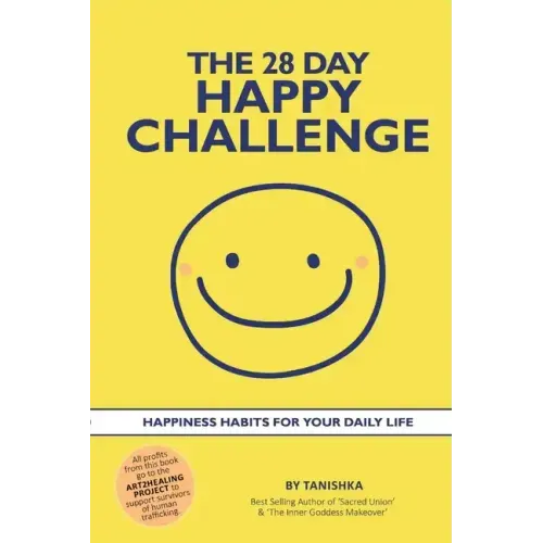 The 28 Day Happy Challenge: Happiness Habits for Your Daily Life