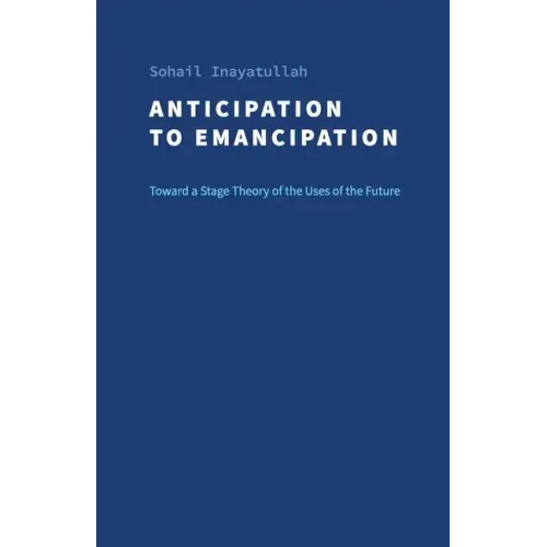 Anticipation to Emancipation: Toward a Stage Theory of the Uses of the Future