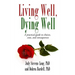 Living Well, Dying Well: A Guide to Choices, Costs, and Consequences