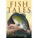 Fish Tales: Timeless and Compelling Stories of Anglers and Fish