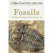 Fossils: A Fully Illustrated, Authoritative and Easy-To-Use Guide
