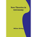 New Theories in Astronomy