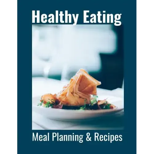 Healthy Eating: Meal Planning & Recipes