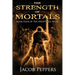 The Strength of Mortals: Book Four of The Nightfall Wars