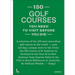 150 Golf Courses You Need to Visit Before You Die