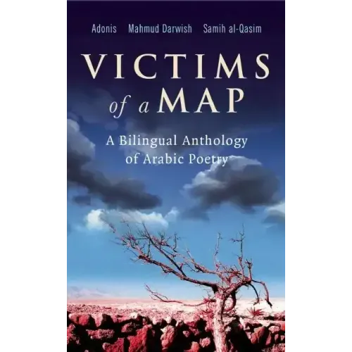Victims of a Map: A Bilingual Anthology of Arabic Poetry