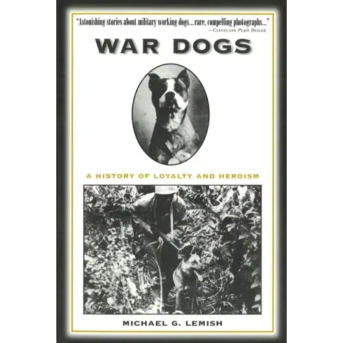War Dogs: A History of Loyalty and Heroism