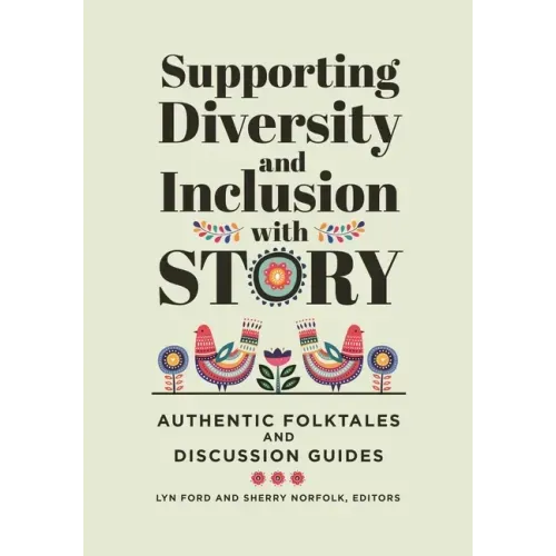 Supporting Diversity and Inclusion With Story: Authentic Folktales and Discussion Guides