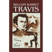 William Barrett Travis: Victory or Death