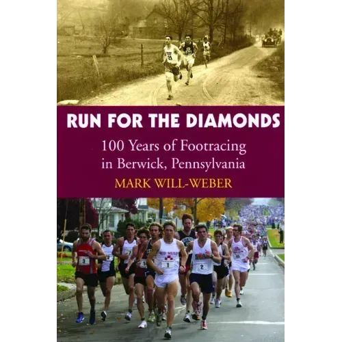 Run for the Diamonds: 100 Years of Footracing in Berwick, Pennsylvania