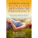An Essential Guide for Scoliosis and a Healthy Pregnancy: Month-by-month, everything you need to know about taking care of your spine and baby.