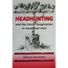 Headhunting and the Social Imagination in Southeast Asia