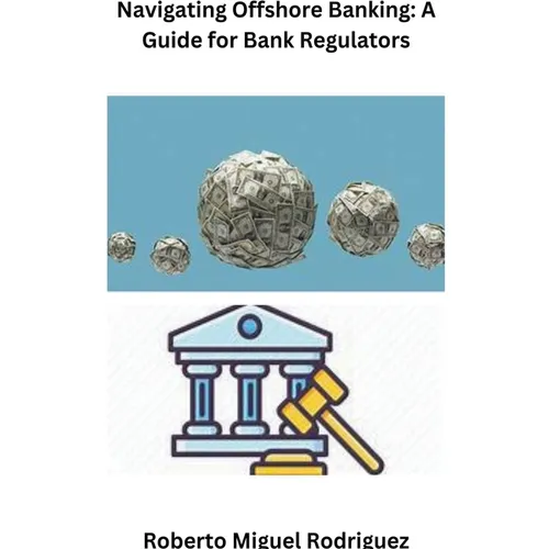 Navigating Offshore Banking: A Guide for Bank Regulators