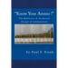 "Know Your Ammo !" - The Ballistics & Technical Design of Ammunition: Contains 'Best-load' technical data for over 200 of the most popular calibers.