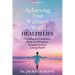 Achieving True Wellness in a World of Health Lies: Unveiling the Confusion, Myths and Deceptions Keeping You From Lasting Health