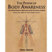 The Power of Body Awareness: The Ultimate Guide to Relax and Loosen Your Body and Mind Ready, Set, Wake Up Your Hidden Power!