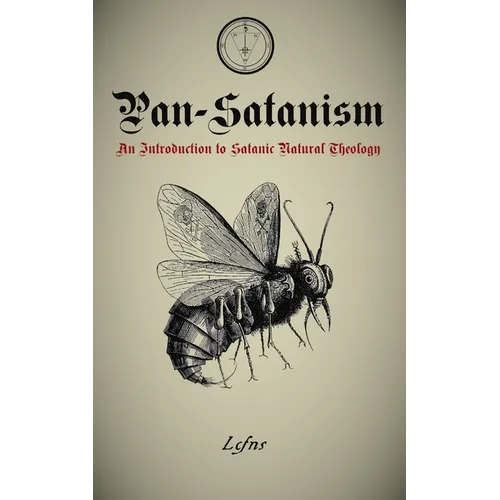 Pan-Satanism: Satanic Philosophy, Metaphysics, and the Godless Nature of Reality.