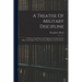 A Treatise Of Military Discipline: In Which Is Laid Down And Explained The Duty Of The Officer And Soldier, Thro' The Several Branches Of The Service