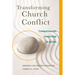 Transforming Church Conflict: Compassionate Leadership in Action