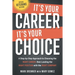 It's Your Career - It's Your Choice: A Step-by-Step Approach to Choosing the Right Career, then Landing the Right Position with the Right Company