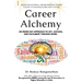 Career Alchemy-An Inside Out Approach to Joy, Success, and Fulfilment through Work