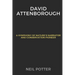 David Attenborough: A Symphony of Nature's Narrator and Conservation Pioneer
