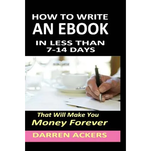 How To Write A Non Fiction eBook In 7 -14 Days That Will Make You Money Forever