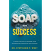 S.O.A.P. for Success: A Simple Method to Manage Your Business and Revitalize Your Mission