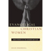 Evangelical Christian Women: War Stories in the Gender Battles