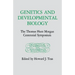 Genetics and Developmental Biology: The Thomas Hunt Morgan Centennial Symposium