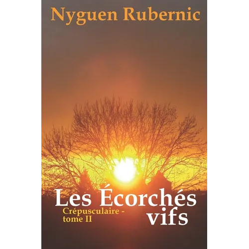 Les Écorchés vifs: Crépusculaire - tome 2