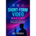 Short-Form Video Mastery: Hooks, Trends, Transitions & Templates That Go Viral