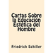 Cartas Sobre la Educacion Estetica del Hombre (Spanish Edition)
