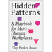 Hidden Patterns: A Playbook for More Human Workplaces