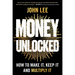 Money Unlocked: How to Make It, Keep It and Multiply It