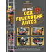 Die Welt der Feuerwehrautos: Ein Kinderbuch über Feuerwehrautos und Wissenswertes über die Arbeit von Feuerwehrleuten, das erste Buch über LKWs und