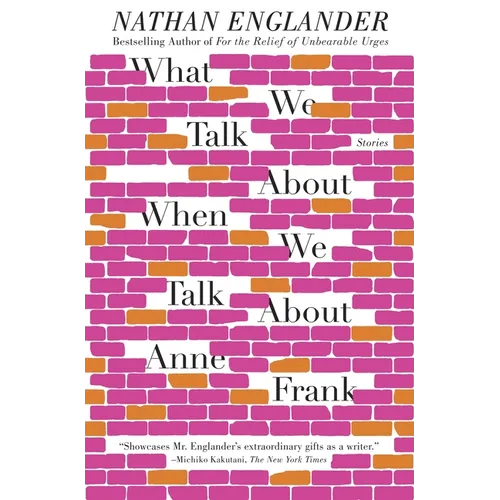 What We Talk About When We Talk About Anne Frank: What We Talk About When We Talk About Anne Frank: Stories