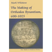 The Making of Orthodox Byzantium, 600-1025