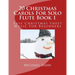 20 Christmas Carols For Solo Flute Book 1: Easy Christmas Sheet Music For Beginners
