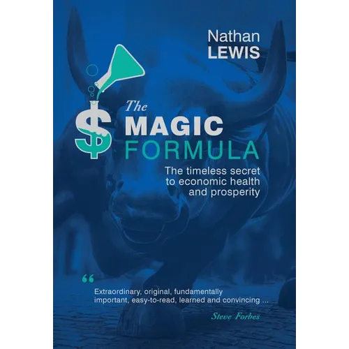 The Magic Formula: The Timeless Secret To Economic Health and Prosperity