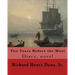 Two Years Before the Mast By: Richard Henry Dana, Jr.: Diary, novel