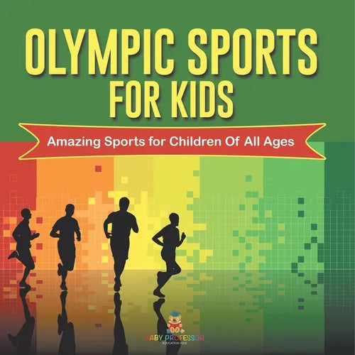 Olympic Sports For Kids: Amazing Sports for Children Of All Ages