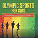 Olympic Sports For Kids: Amazing Sports for Children Of All Ages