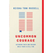 Uncommon Courage: Defending Truth and Freedom While There Is Still Time