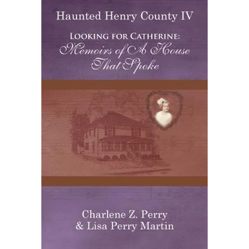 Looking for Catherine: Memoirs of a House That Spoke
