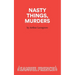 Nasty Things, Murders