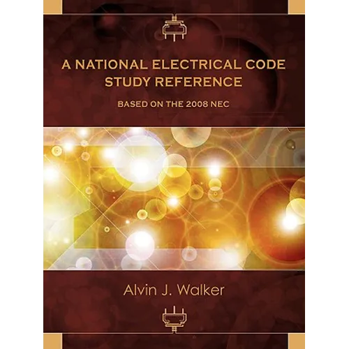 A National Electrical Code Study Reference Based on the 2008 NEC